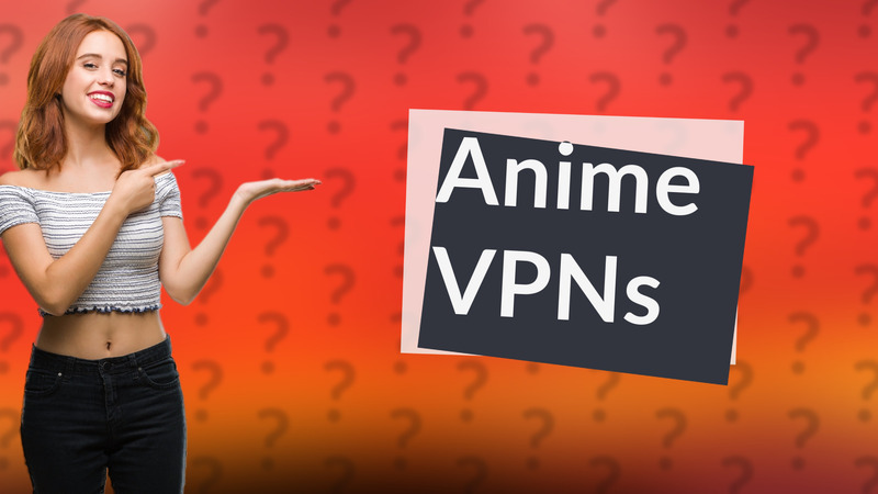 Anime VPNs