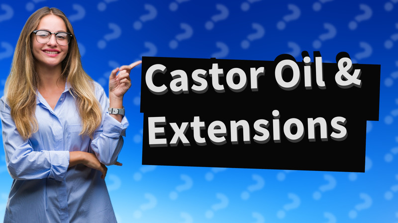 Castor Oil & Extensions