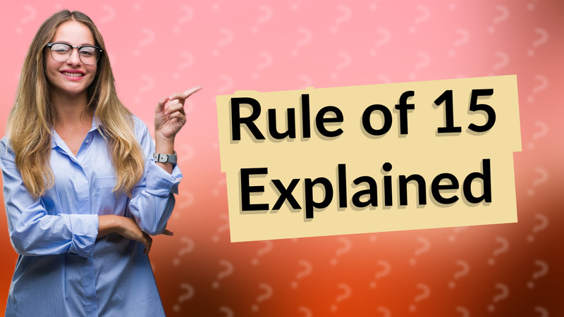 Rule of 15 Explained