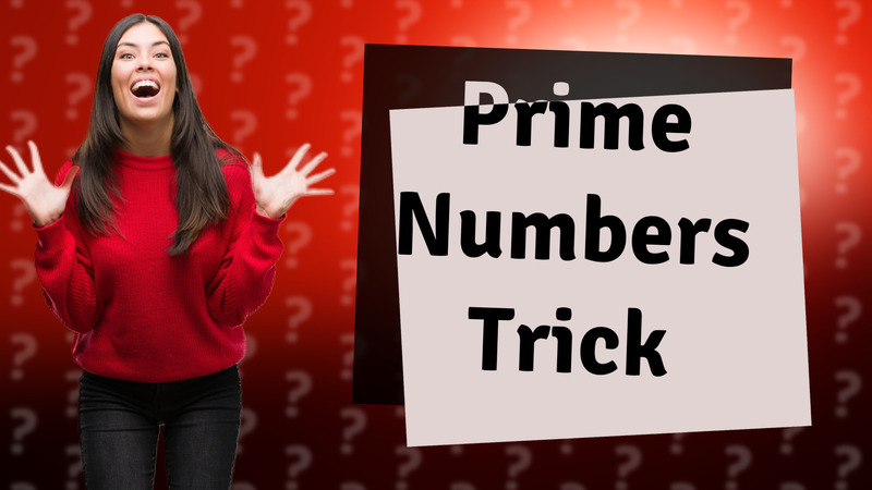 Prime Numbers Trick