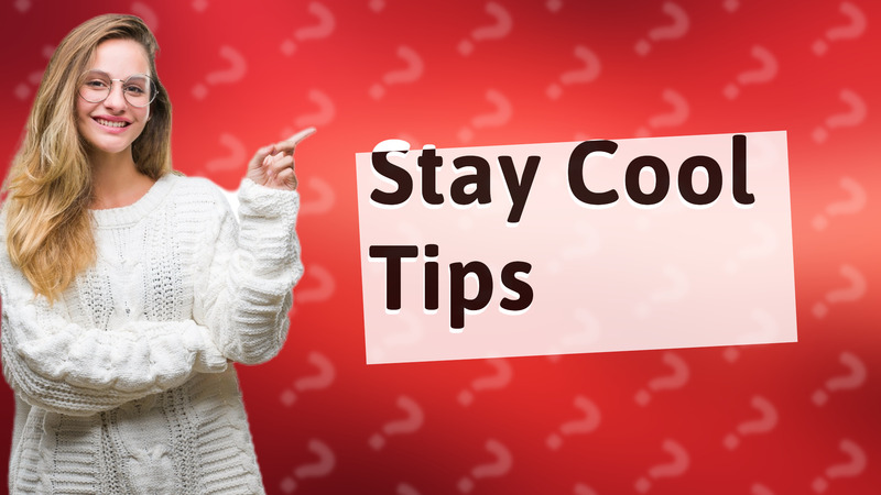Stay Cool Tips