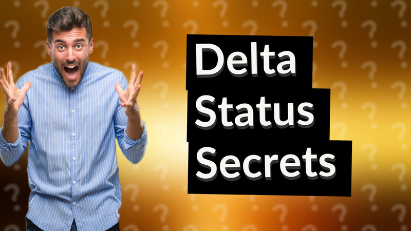 Delta Status Secrets
