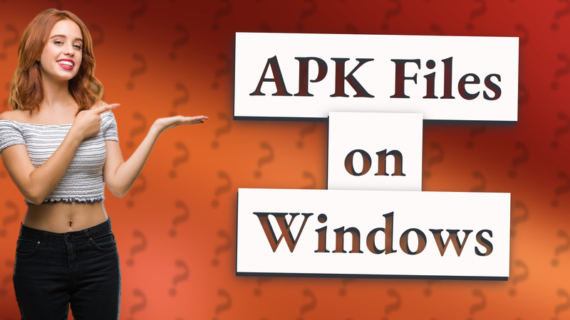 APK Files on Windows
