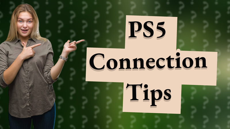 PS5 Connection Tips