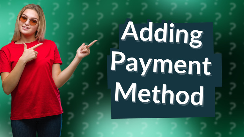 Adding Payment Method