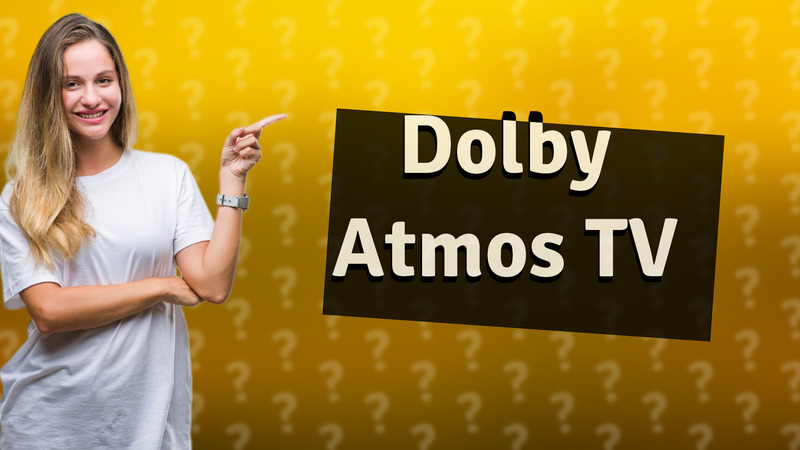 Dolby Atmos TV