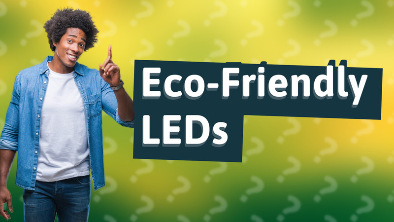 Eco-Friendly LEDs