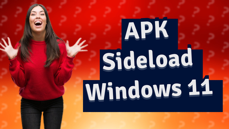 APK Sideload Windows 11