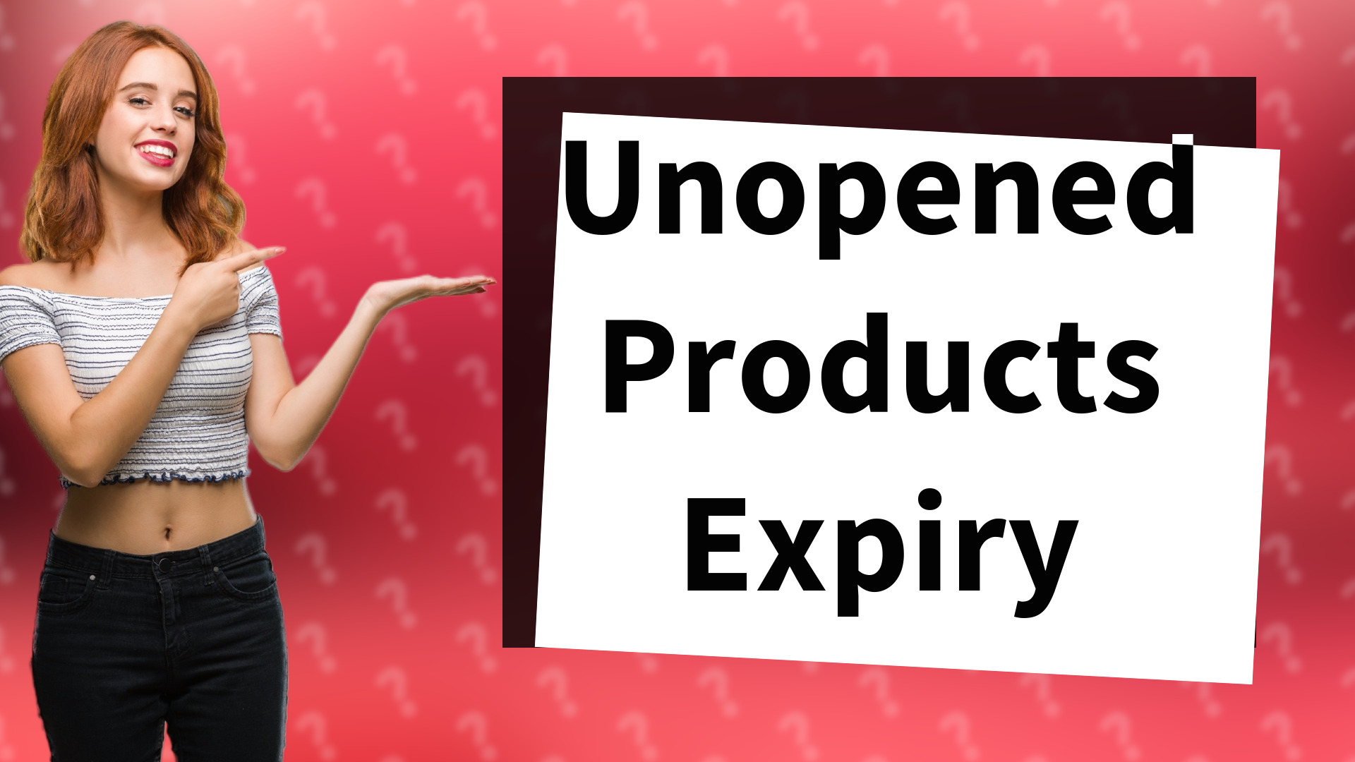 Unopened Products Expiry
