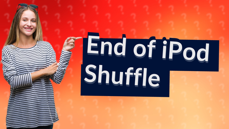 End of iPod Shuffle