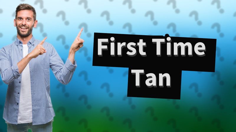 First Time Tan