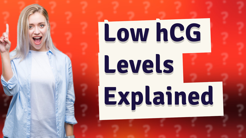 Low hCG Levels Explained