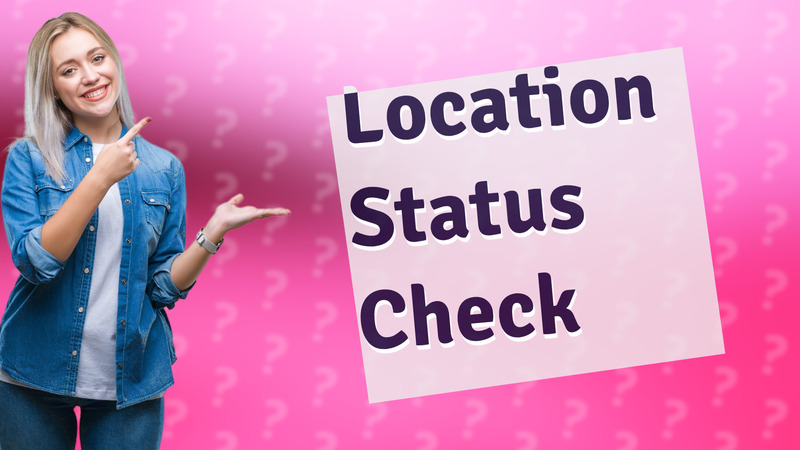 Location Status Check