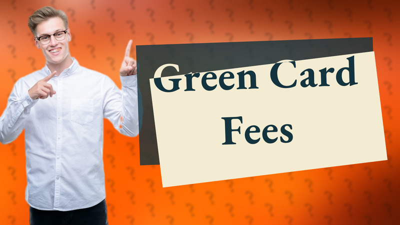 Green Card Fees