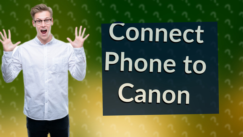 Connect Phone to Canon