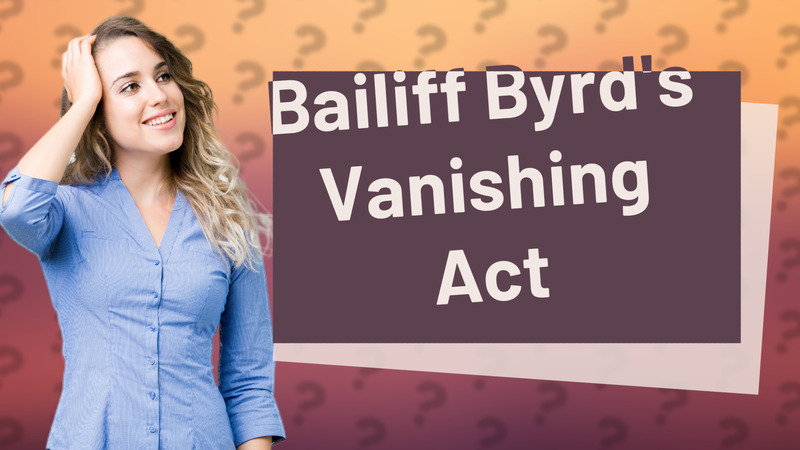 Bailiff Byrd's Vanishing Act