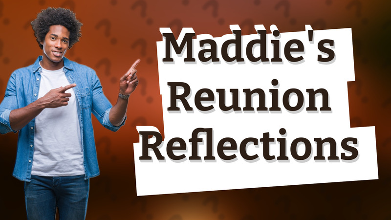 Maddie's Reunion Reflections