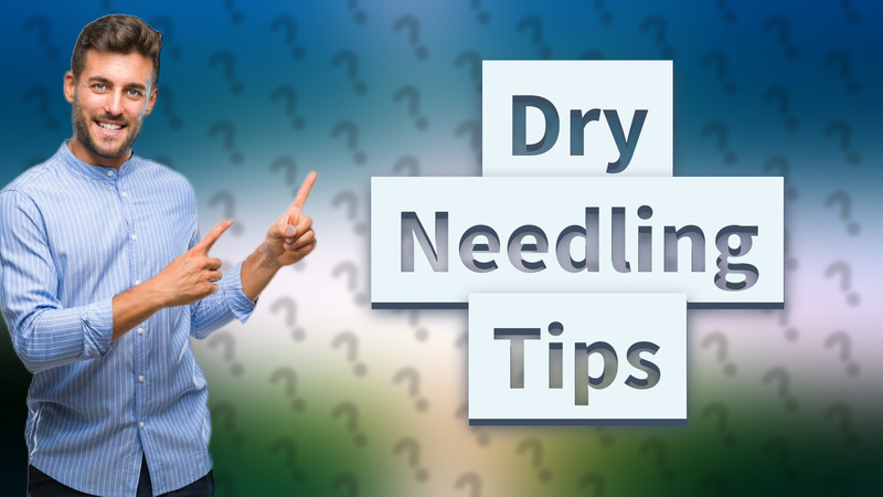 Dry Needling Tips
