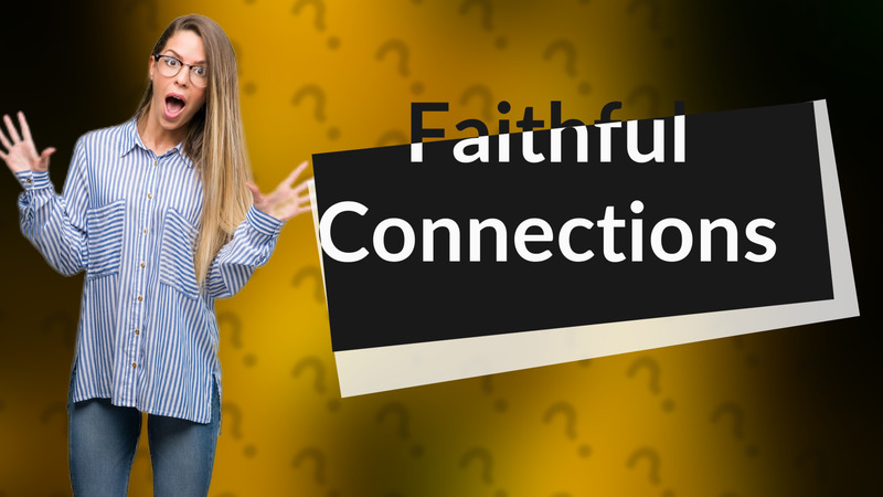 Faithful Connections