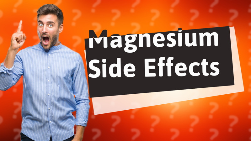 Magnesium Side Effects
