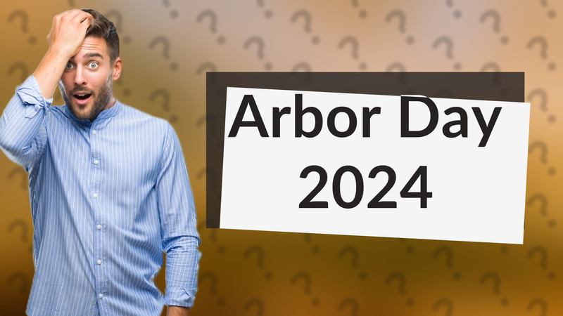 Arbor Day 2024