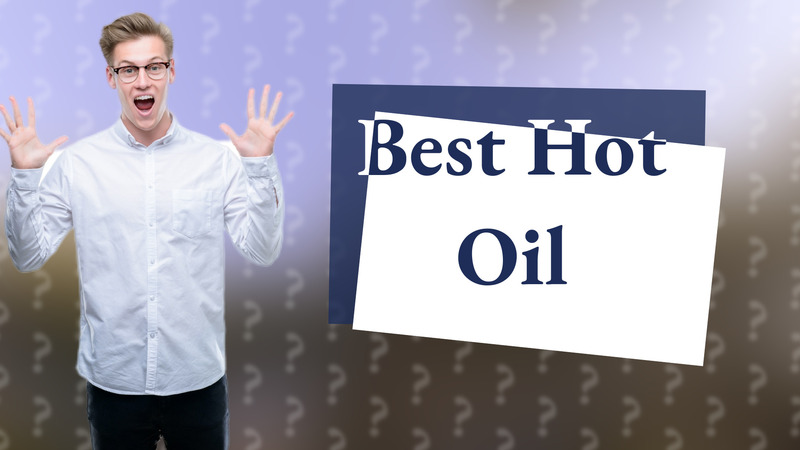 Best Hot Oil