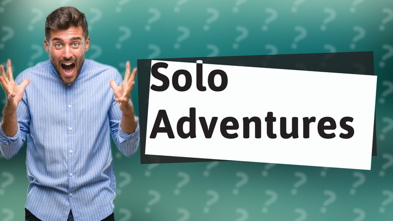 Solo Adventures