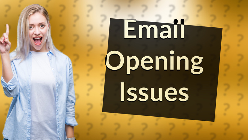 Email Opening Issues