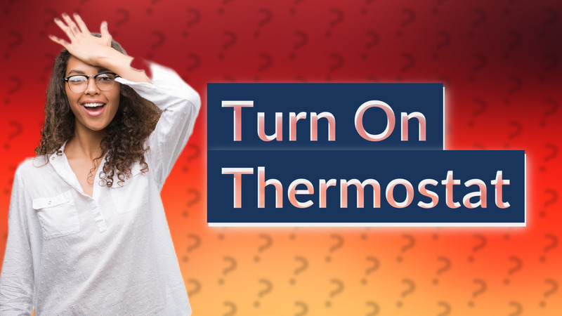 Turn On Thermostat