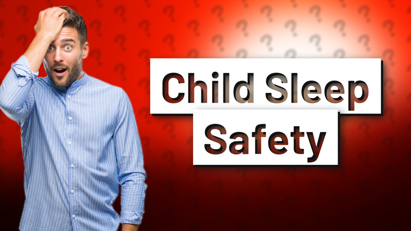 Child Sleep Safety