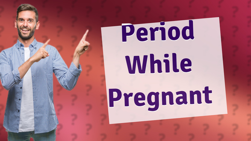 Period While Pregnant
