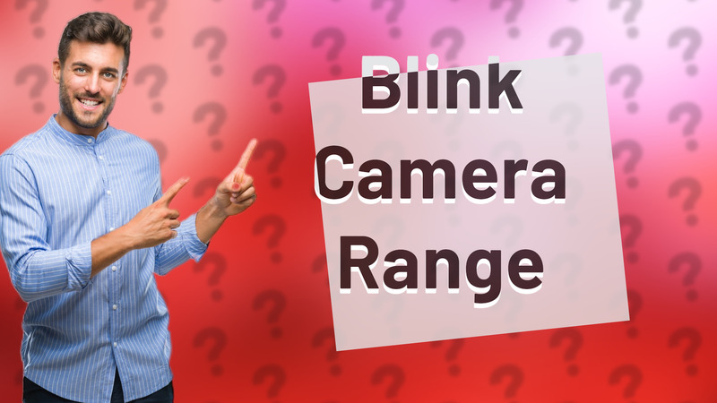 Blink Camera Range