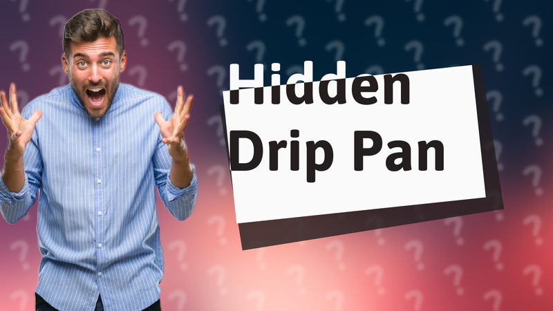 Hidden Drip Pan