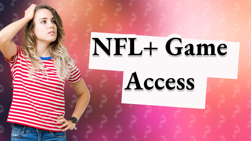 NFL+ Game Access