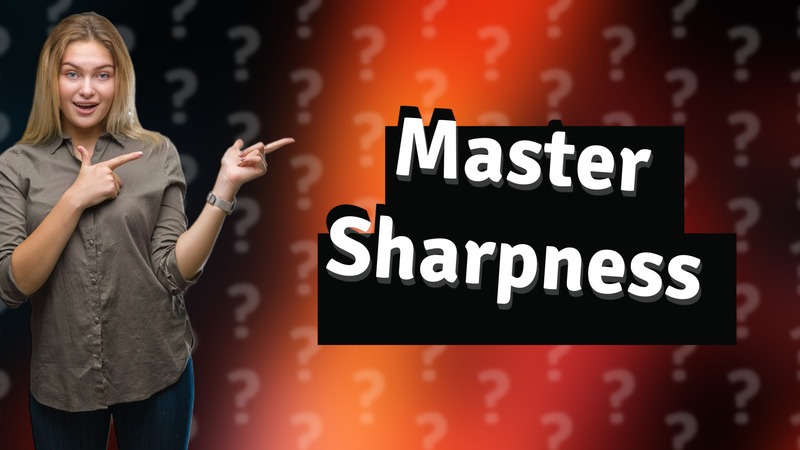 Master Sharpness