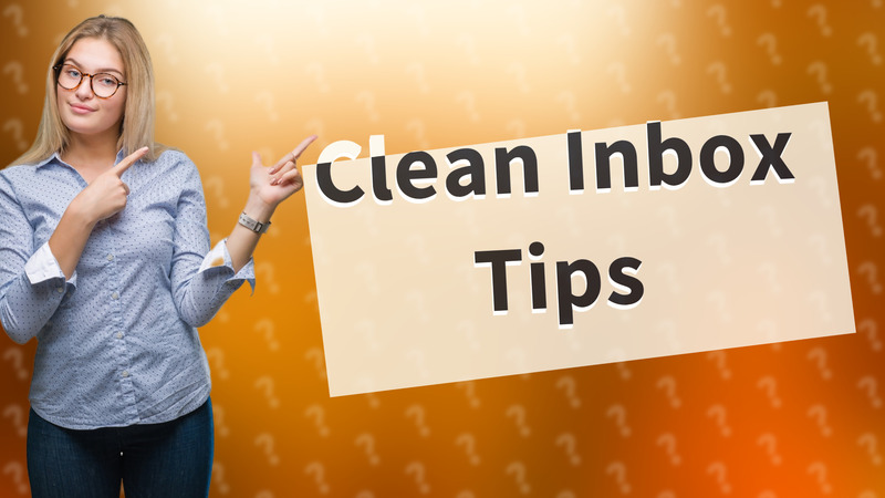 Clean Inbox Tips