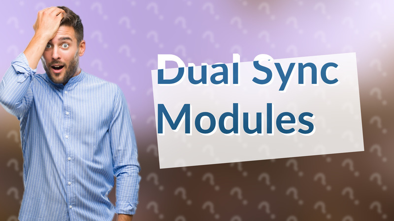 Dual Sync Modules