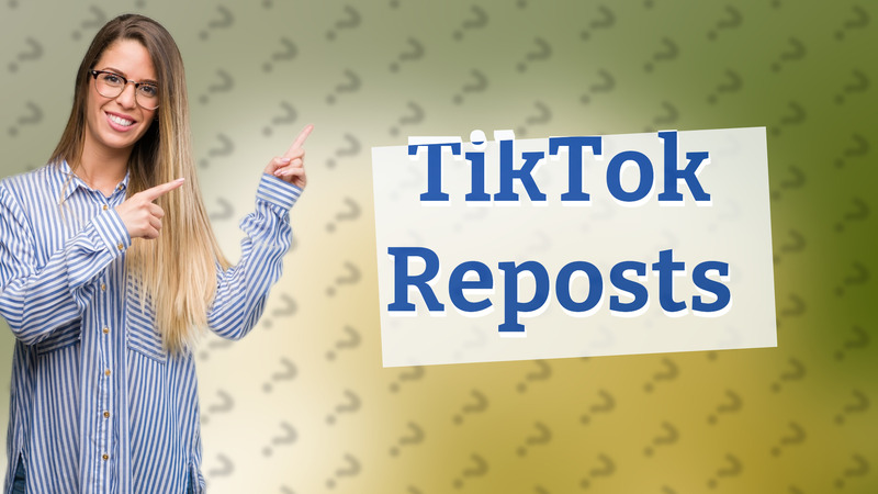 TikTok Reposts