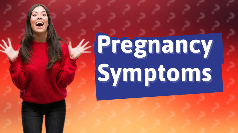 Pregnancy Symptoms