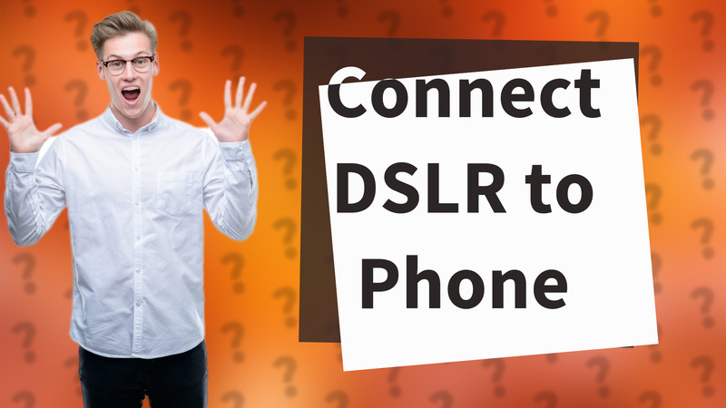 Connect DSLR to Phone