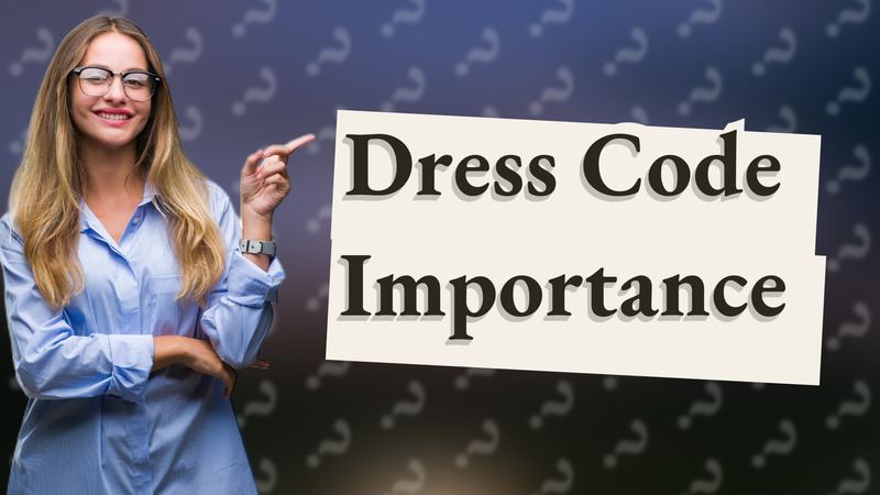 Dress Code Importance