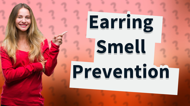 Earring Smell Prevention