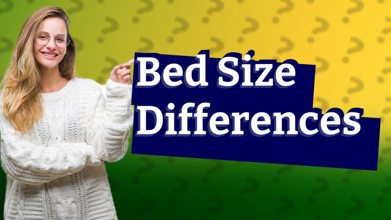 Bed Size Differences