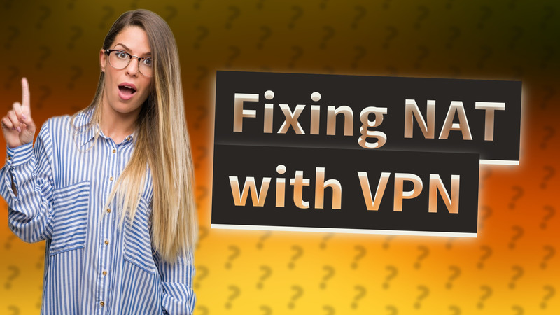 Fixing NAT with VPN