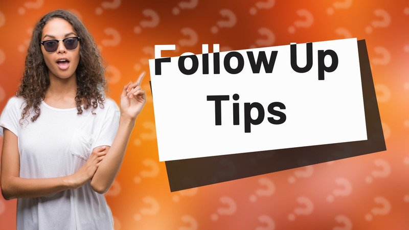 Follow Up Tips