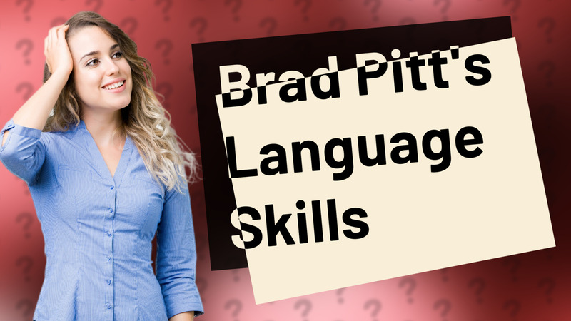 Brad Pitt's Language Skills