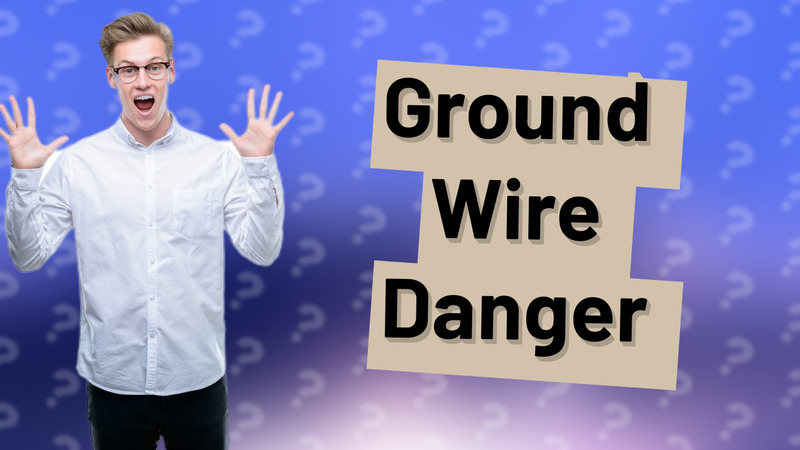 Ground Wire Danger