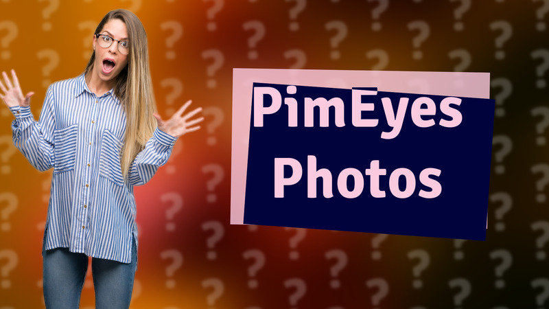 PimEyes Photos