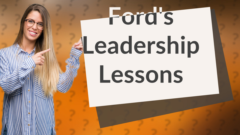 Ford's Leadership Lessons