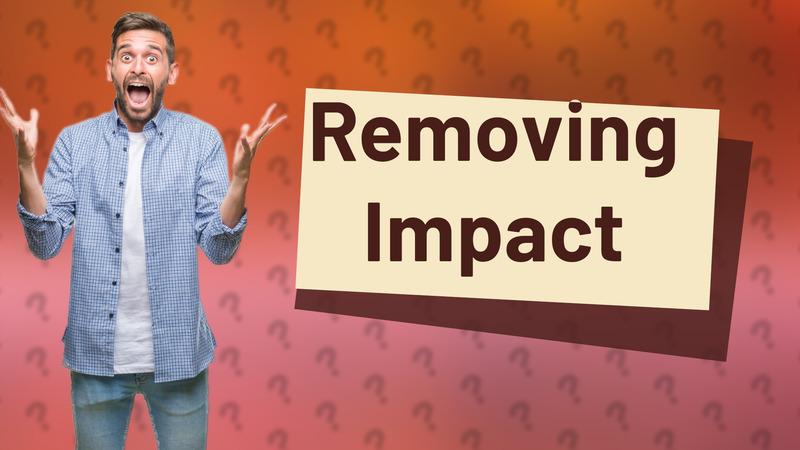 Removing Impact